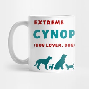 Extreme Cynophile Dog Lover Dogaholic funny graphic t-shirt for dog lovers Mug